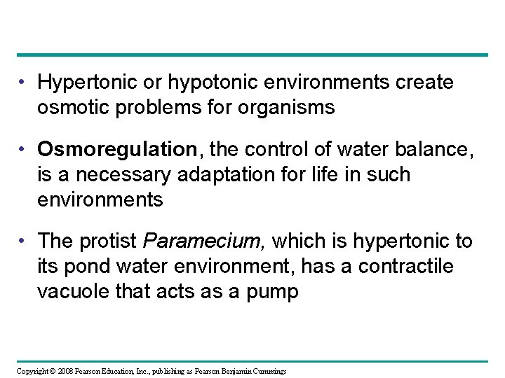  • Hypertonic or hypotonic environments create osmotic problems for organisms • Osmoregulation, the