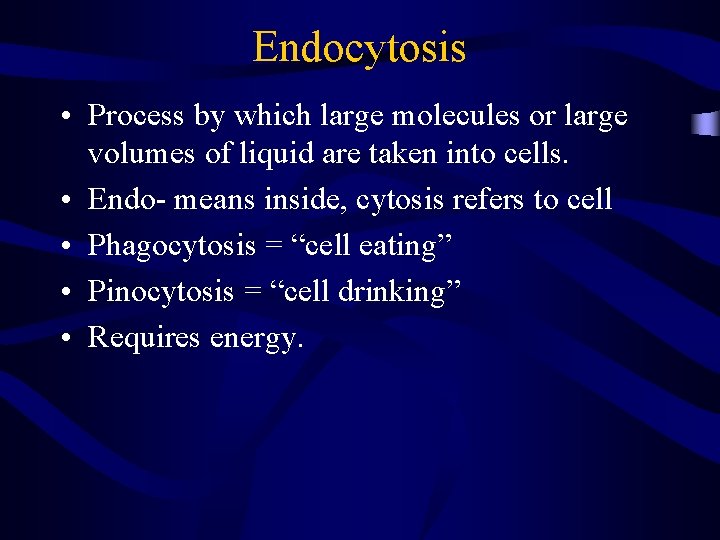 Endocytosis • Process by which large molecules or large volumes of liquid are taken