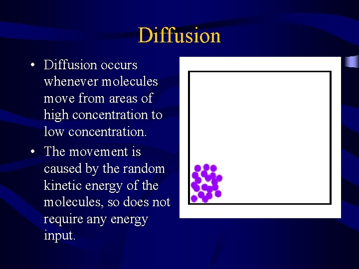 Diffusion • Diffusion occurs whenever molecules move from areas of high concentration to low