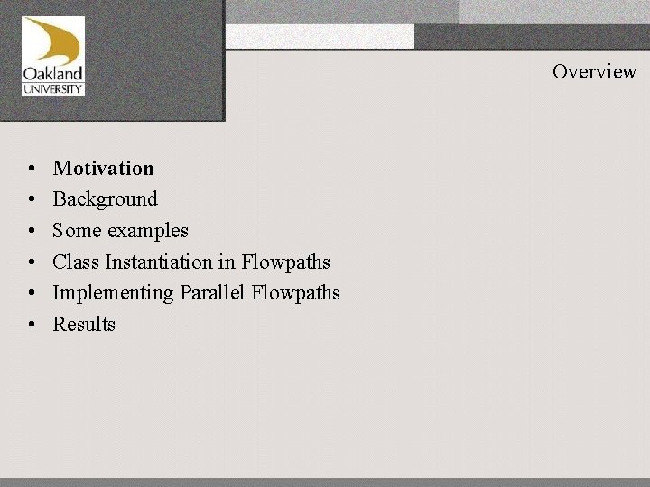 Overview • • • Motivation Background Some examples Class Instantiation in Flowpaths Implementing Parallel