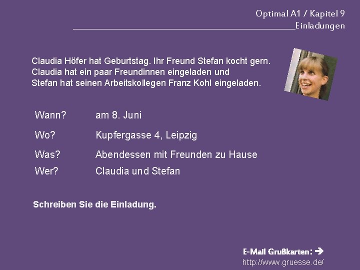 Optimal A 1 / Kapitel 9 _____________________________Einladungen Claudia Höfer hat Geburtstag. Ihr Freund Stefan