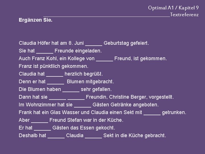 Optimal A 1 / Kapitel 9 _____________________________Textreferenz Ergänzen Sie. Claudia Höfer hat am 8.