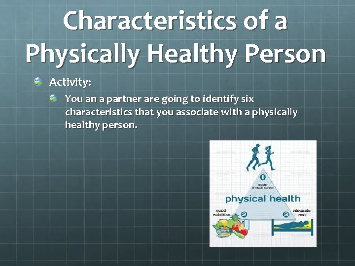 Characteristics of a Physically Healthy Person Activity: You an a partner are going to
