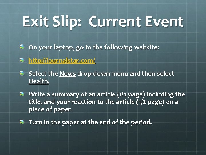 Exit Slip: Current Event On your laptop, go to the following website: http: //journalstar.