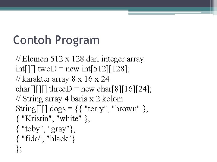Contoh Program // Elemen 512 x 128 dari integer array int[][] two. D =