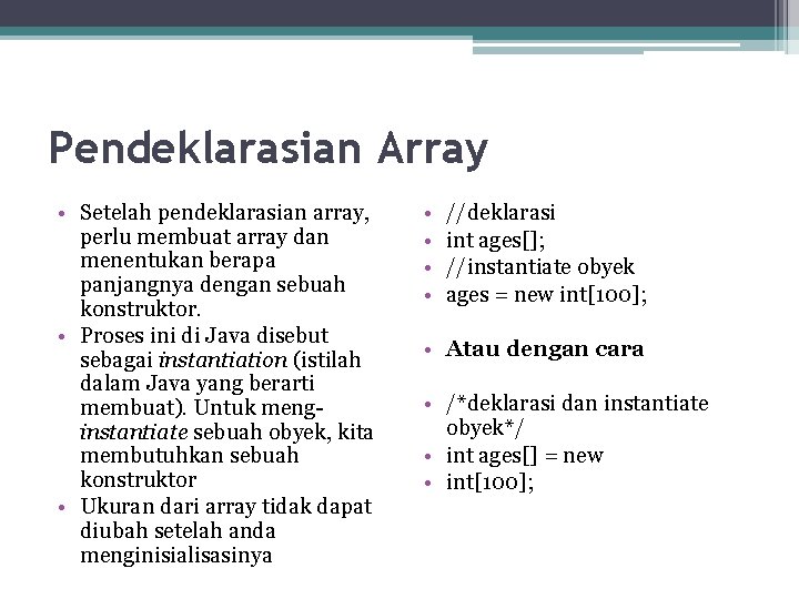 Pendeklarasian Array • Setelah pendeklarasian array, perlu membuat array dan menentukan berapa panjangnya dengan