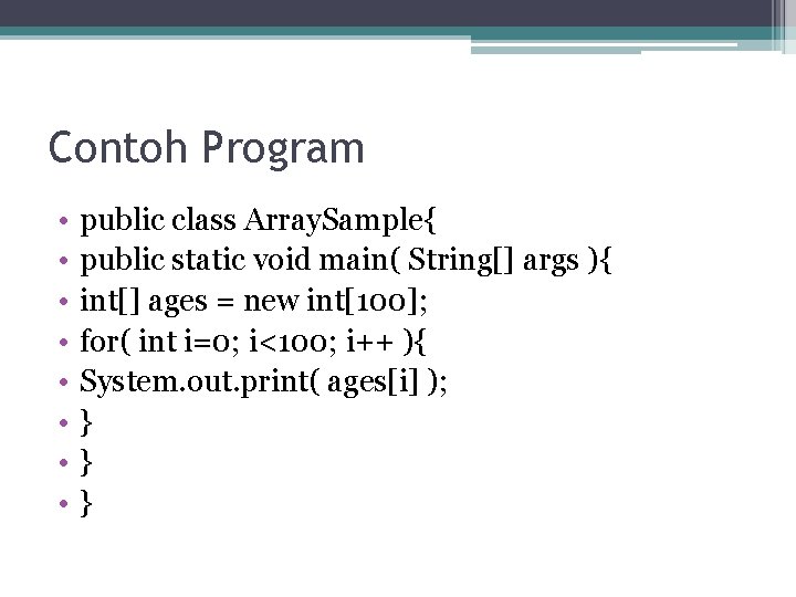 Contoh Program • • public class Array. Sample{ public static void main( String[] args