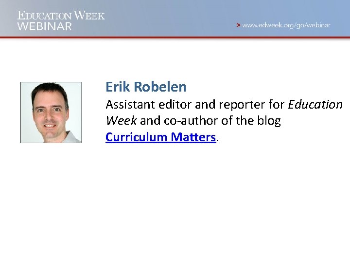 Erik Robelen Assistant editor and reporter for Education Week and co-author of the blog