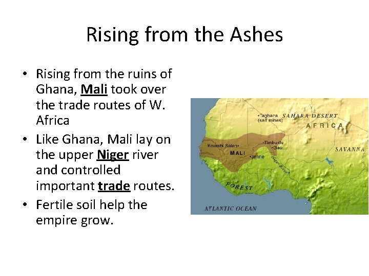 Rising from the Ashes • Rising from the ruins of Ghana, Mali took over
