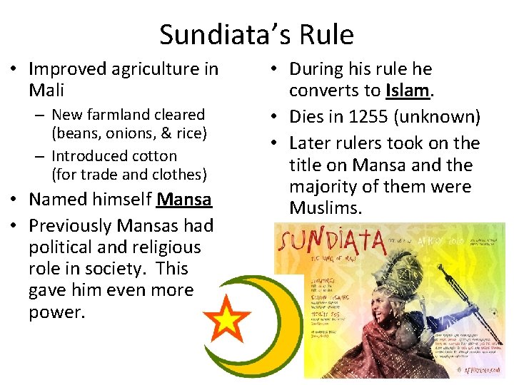 Sundiata’s Rule • Improved agriculture in Mali – New farmland cleared (beans, onions, &