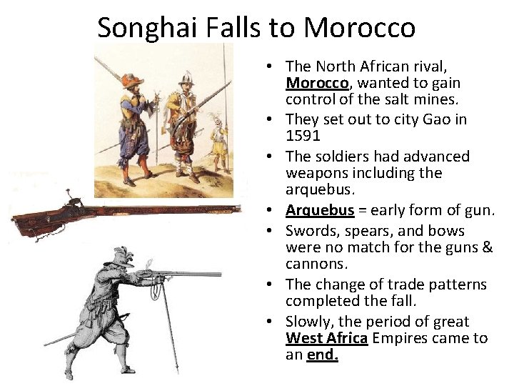 Songhai Falls to Morocco • The North African rival, Morocco, wanted to gain control