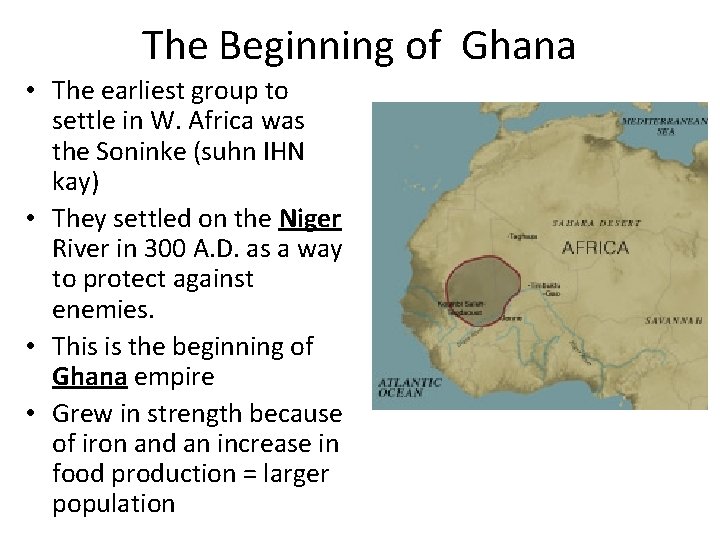 The Beginning of Ghana • The earliest group to settle in W. Africa was