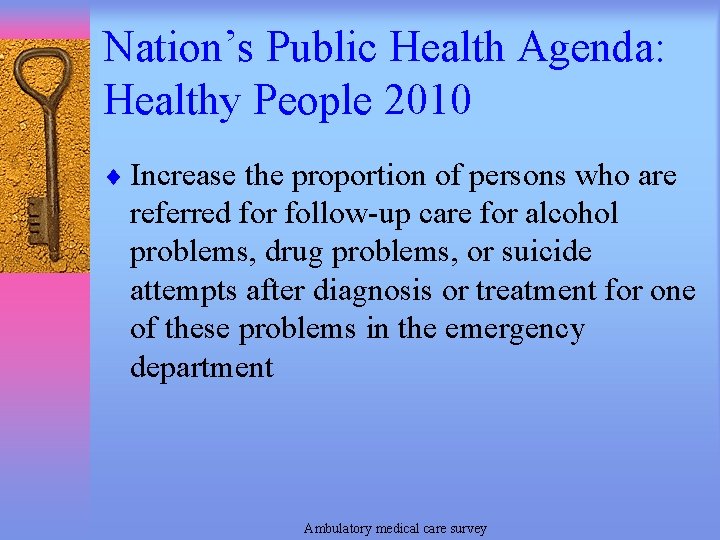 Nation’s Public Health Agenda: Healthy People 2010 ¨ Increase the proportion of persons who