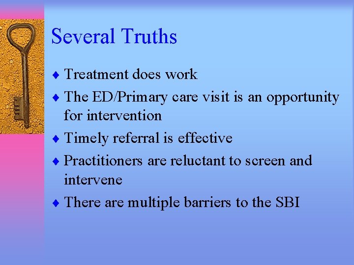 Several Truths ¨ Treatment does work ¨ The ED/Primary care visit is an opportunity