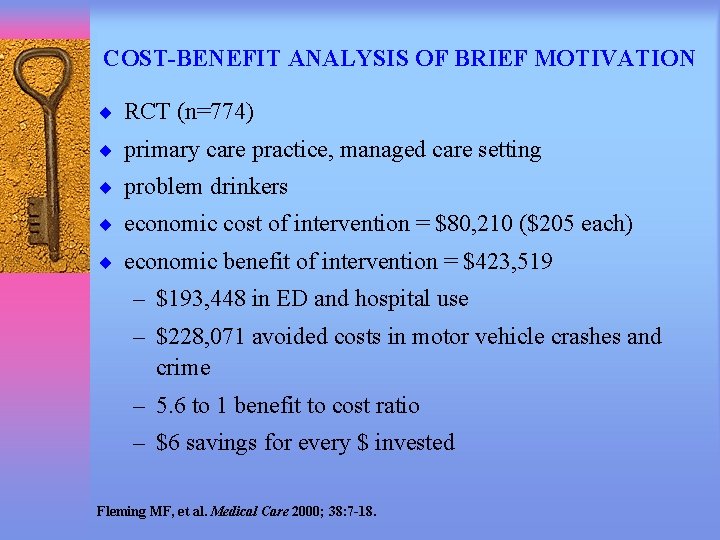 COST-BENEFIT ANALYSIS OF BRIEF MOTIVATION ¨ RCT (n=774) ¨ primary care practice, managed care