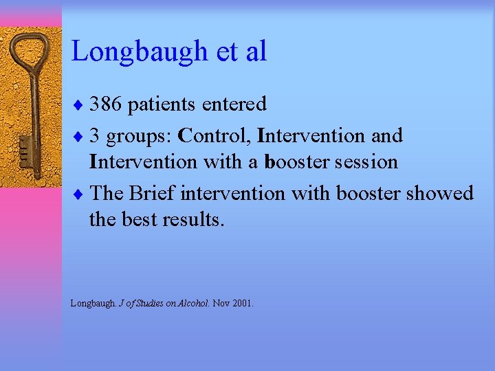 Longbaugh et al ¨ 386 patients entered ¨ 3 groups: Control, Intervention and Intervention