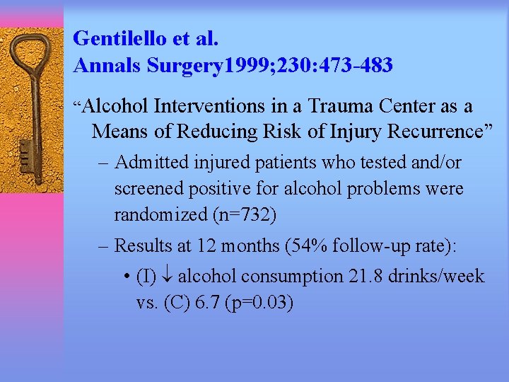 Gentilello et al. Annals Surgery 1999; 230: 473 -483 “Alcohol Interventions in a Trauma
