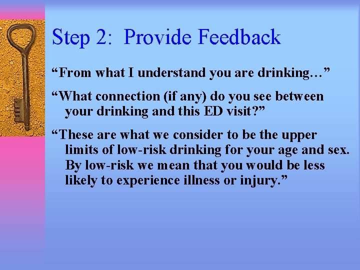 Step 2: Provide Feedback “From what I understand you are drinking…” “What connection (if