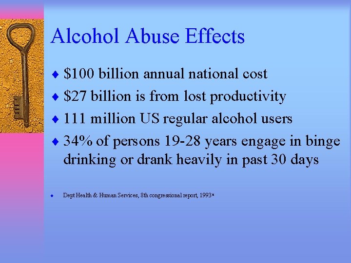 Alcohol Abuse Effects ¨ $100 billion annual national cost ¨ $27 billion is from