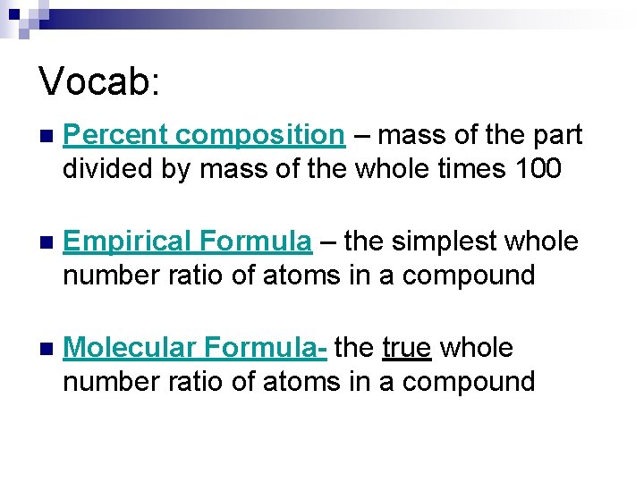 Vocab: n Percent composition – mass of the part divided by mass of the