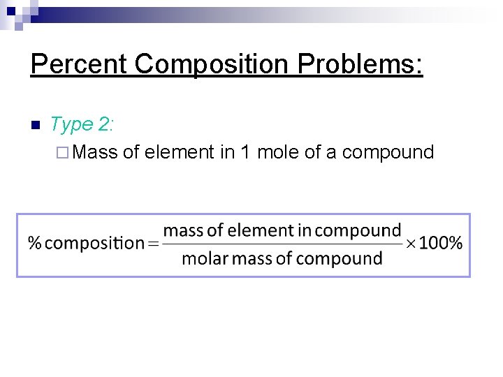 Percent Composition Problems: n Type 2: ¨ Mass of element in 1 mole of