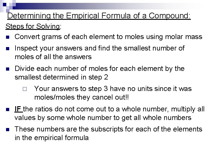 Determining the Empirical Formula of a Compound: Steps for Solving: n Convert grams of