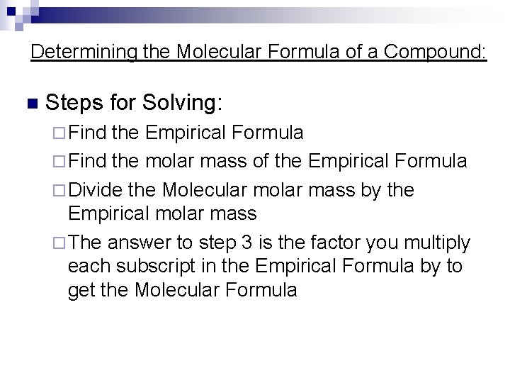 Determining the Molecular Formula of a Compound: n Steps for Solving: ¨ Find the