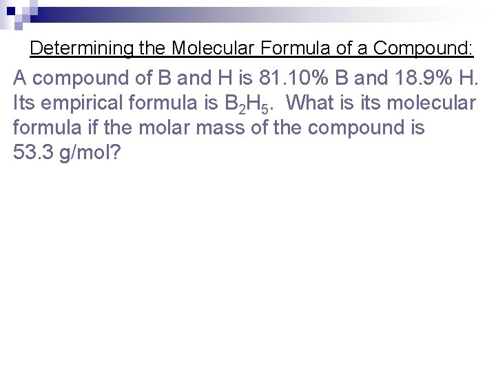 Determining the Molecular Formula of a Compound: A compound of B and H is