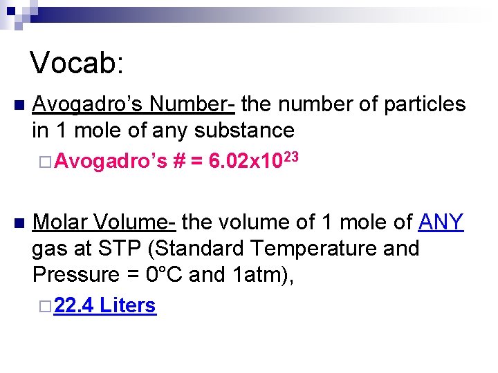 Vocab: n Avogadro’s Number- the number of particles in 1 mole of any substance