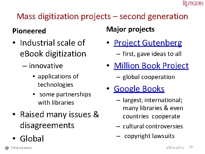 Mass digitization projects – second generation Pioneered Major projects • Industrial scale of e.