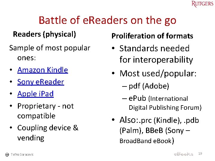 Battle of e. Readers on the go Readers (physical) Sample of most popular ones: