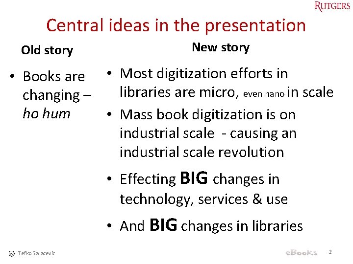 Central ideas in the presentation Old story New story • Books are • Most