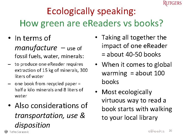 Ecologically speaking: How green are e. Readers vs books? • In terms of manufacture