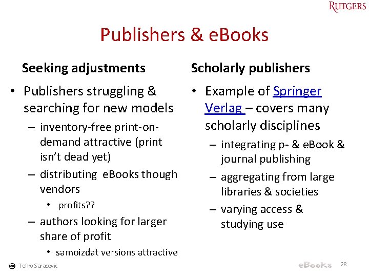 Publishers & e. Books Seeking adjustments • Publishers struggling & searching for new models