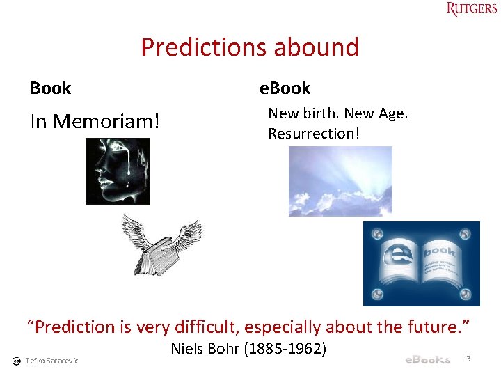 Predictions abound Book In Memoriam! e. Book New birth. New Age. Resurrection! “Prediction is