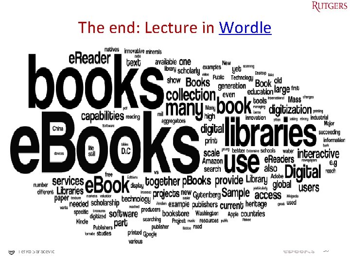The end: Lecture in Wordle Tefko Saracevic 36 