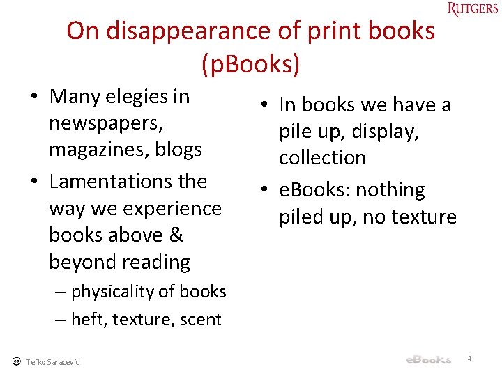 On disappearance of print books (p. Books) • Many elegies in newspapers, magazines, blogs