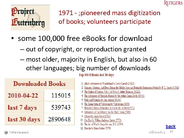 1971 - ; pioneered mass digitization of books; volunteers participate • some 100, 000