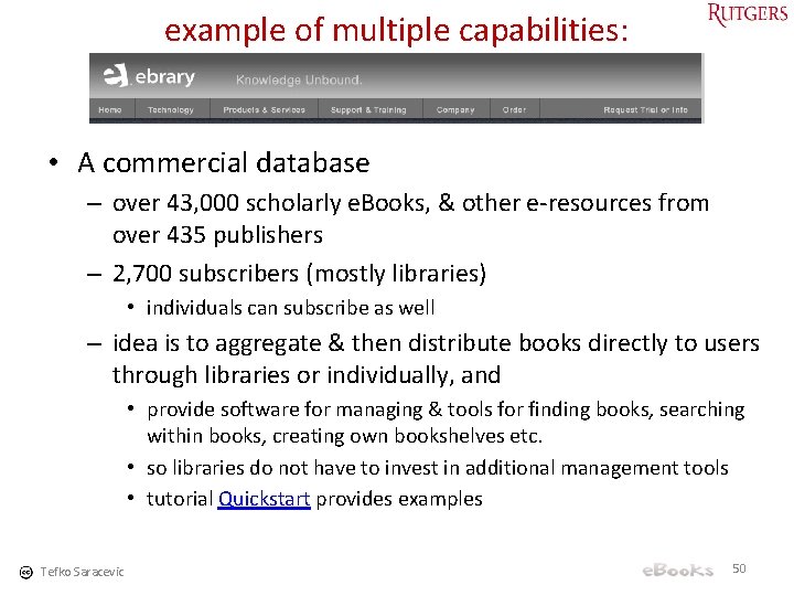 example of multiple capabilities: • A commercial database – over 43, 000 scholarly e.