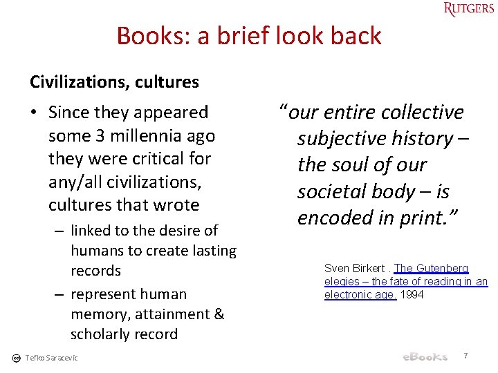 Books: a brief look back Civilizations, cultures • Since they appeared some 3 millennia