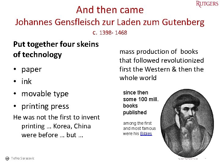 And then came Johannes Gensfleisch zur Laden zum Gutenberg c. 1398 - 1468 Put