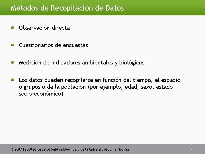 Métodos de Recopilación de Datos Observación directa Cuestionarios de encuestas Medición de indicadores ambientales