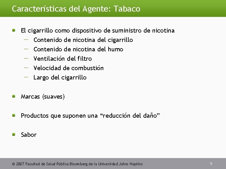 Características del Agente: Tabaco El cigarrillo como dispositivo de suministro de nicotina Contenido de