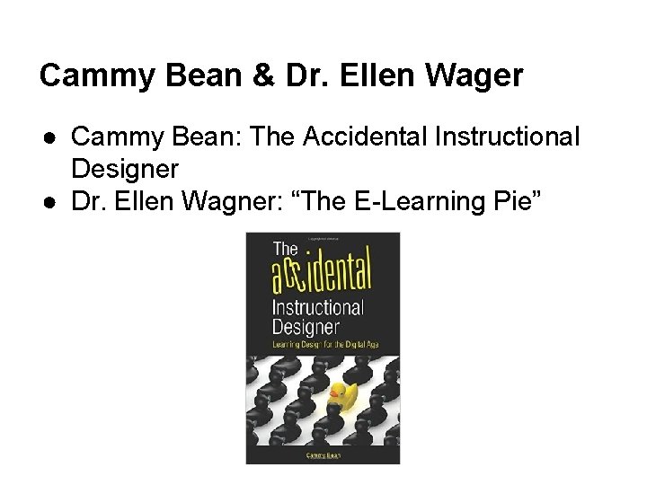 Cammy Bean & Dr. Ellen Wager ● Cammy Bean: The Accidental Instructional Designer ●