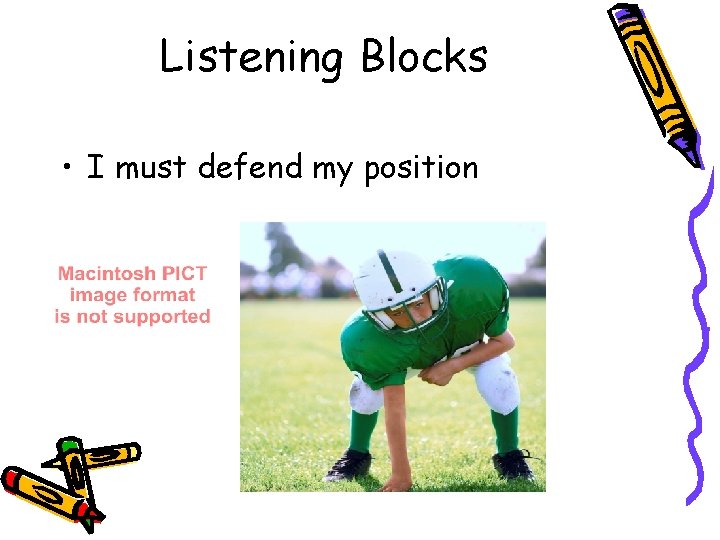 Listening Blocks • I must defend my position 