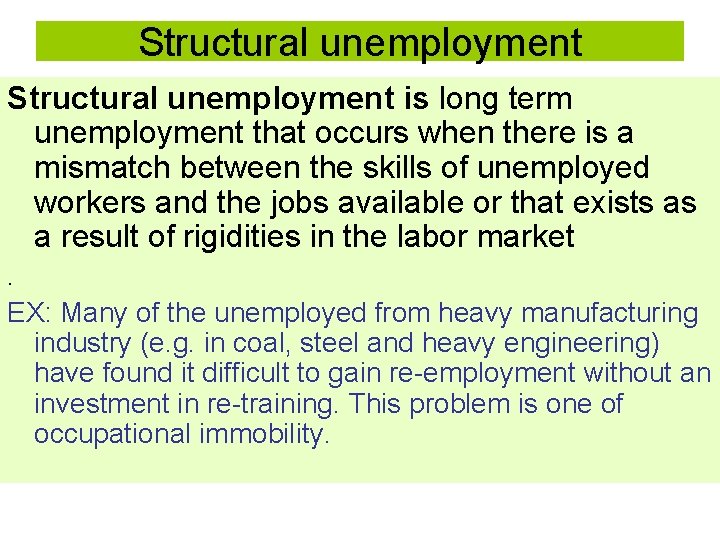 Structural unemployment is long term unemployment that occurs when there is a mismatch between