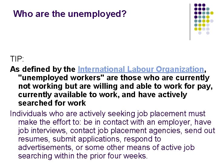 Who are the unemployed? TIP: As defined by the International Labour Organization, "unemployed workers"