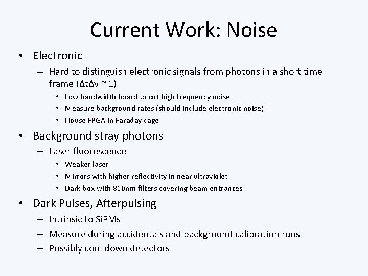 Current Work: Noise • Electronic – Hard to distinguish electronic signals from photons in
