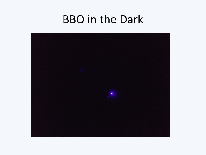 BBO in the Dark 