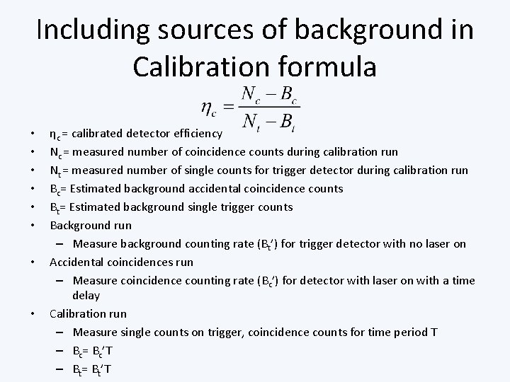 Including sources of background in Calibration formula • • ηc = calibrated detector efficiency